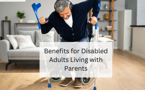 Benefits for Disabled Adults Living with Parents